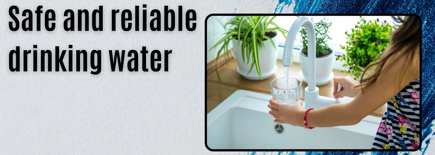 Safe & Reliable Drinking Water